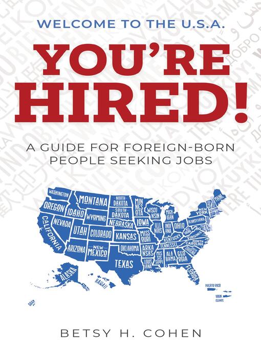 Title details for Welcome to the U.S.A.-You're Hired! by Betsy H. Cohen - Available